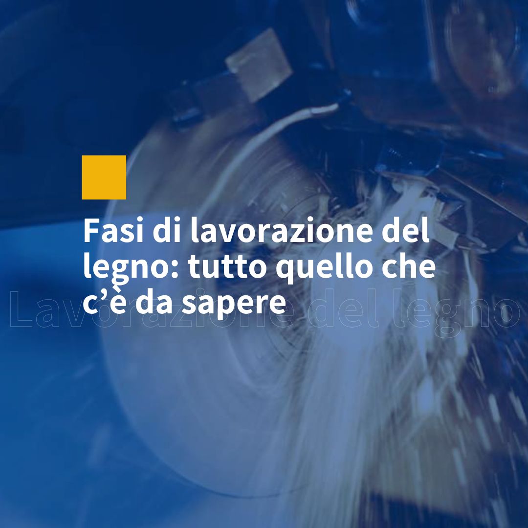fasi di lavorazione del legno